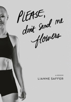 Please, Don't Send Me Flowers 1735926612 Book Cover