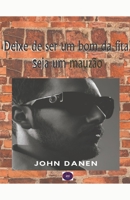 Deixe de ser um bom da fita! Seja um mauzão. B0BQXLC418 Book Cover