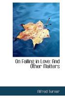 On Falling in Love and Other Matters 0548603324 Book Cover