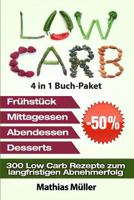Low Carb Rezepte Ohne Kohlenhydrate - 300 Low Carb Rezepte Zum Langfristigen Abnehmerfolg 153297633X Book Cover