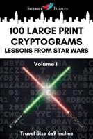 100 Large Print Cryptograms: Lessons from Star Wars Volume 1: Travel Size 6x9 inches, Puzzles for Nerds and Science Fiction Lovers 1071100297 Book Cover