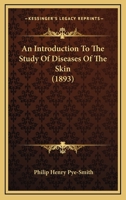 An Introduction To The Study Of Diseases Of The Skin 1164574159 Book Cover