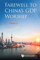 Farewell to China's GDP Worship 9813220236 Book Cover