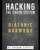 Hacking the CAGED System: Diatonic Harmony B08BWFVX2F Book Cover