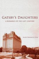 Gatsby's Daughters: A Romance of the Last Century 1500820520 Book Cover