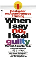 When I Say No, I Feel Guilty: How to Cope - Using the Skills of Systematic Assertive Therapy
