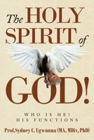 The Holy Spirit of God!: Who Is He? His Functions 166424428X Book Cover