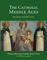 The Catholic Middle Ages: A Primary Document Catholic Study Guide 1365089924 Book Cover