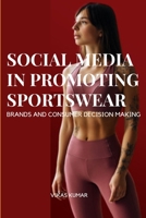 Influence of Social Media in Promoting Sportswear Brands and Consumer Decision Making 5120150330 Book Cover