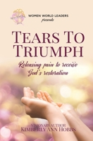 Tears to Triumph: Releasing pain to receive God's Restoration 1734179708 Book Cover