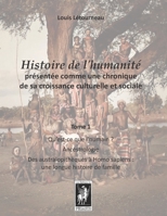 Histoire de l’humanité présentée comme une chronique de sa croissance culturelle et sociale: Tome 1 - Qu’est-ce que l’humain? - Ancestrologie - Des ... longue histoire de famille (French Edition) 2980222755 Book Cover