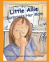 Little Allie Surprises her Mom B0DWLJ4CDB Book Cover