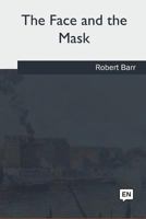 The face and the mask; 1516881176 Book Cover