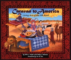 Caravan to America: Living Arts of the Silk Road 0812626664 Book Cover