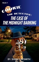 Cookie The Detective: The Case of the Midnight Barking B0F3DPZSS5 Book Cover