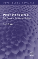 Pavlov and his School: The Theory of Conditioned Reflexes (Psychology Revivals) 1041026722 Book Cover