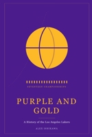 Purple and Gold: A History of the Los Angeles Lakers B0H9SPCWN4 Book Cover