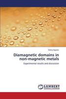 Diamagnetic domains in non-magnetic metals: Experimental results and discussion 3659302031 Book Cover