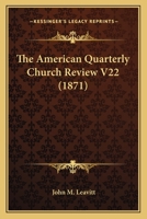 The American Quarterly Church Review V22 116581840X Book Cover