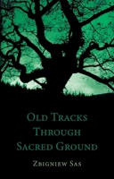 Old Tracks Through Sacred Ground 1805141600 Book Cover
