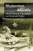Modernism and Morality: Ethical Devices in European and American Fiction 0333918843 Book Cover