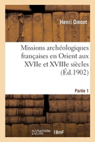 Missions Archeologiques Francaises En Orient Aux Xviie Et Xviiie Siecles. Partie 1 201444918X Book Cover