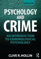 Psychology and Crime: An Introduction to Criminological Psychology 0415497027 Book Cover