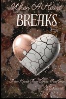 When A Heart Breaks (Three Hearts, Three Stories) B0GPWTRKNY Book Cover