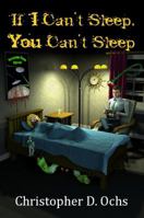 If I Can't Sleep, You Can't Sleep 099817260X Book Cover