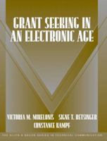 Grant Seeking in an Electronic Age (Part of the Allyn & Bacon Series in Technical Communication) (Technical Communication) 032116007X Book Cover