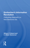Gorbachev's Information Revolution: Controlling Glasnost in a New Electronic Era 0367164353 Book Cover