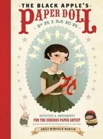The Black Apple's Paper Doll Primer: Activities and Amusements for the Curious Paper Artist 0307586561 Book Cover