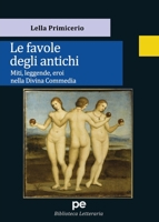 Le favole degli antichi: Miti, leggende, eroi nella Divina Commedia (Italian Edition) 8833003256 Book Cover