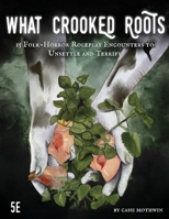 What Crooked Roots: 15 Folk-Horror Encounters for 5th Edition 1435789059 Book Cover