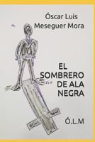 EL SOMBRERO DE ALA NEGRA: Ó.L.M 1792090501 Book Cover