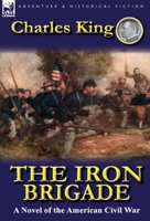 The Iron Brigade: A Story of the Army of the Potomac 1502404737 Book Cover
