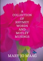 A Collection Of Rhymey Words and Motley Musings 1300326883 Book Cover