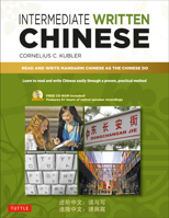 Intermediate Written Chinese: Read and Write Mandarin Chinese As the Chinese Do (Includes MP3 Audio  Printable PDFs) 0804840202 Book Cover