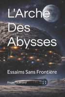 L'Arche Des Abysses: Essaims Sans Frontière (French Edition) B0FLWFRWPW Book Cover