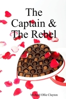 The Captain & The Rebel 1365576582 Book Cover
