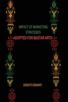 Impact of Marketing Strategies Adopted for Bastar Arts 1805297643 Book Cover