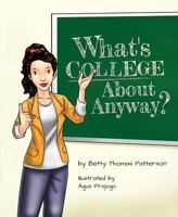 What's College about Anyway? 1684013852 Book Cover