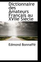 Dictionnaire des Amateurs Français au XVIIe Siècle 1022110470 Book Cover