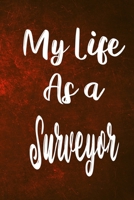 My Life as a Surveyor: The perfect gift for the professional in your life - Funny 119 page lined journal! 1710441925 Book Cover