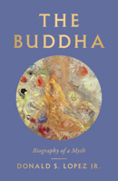 The Buddha: Biography of a Myth 0300234279 Book Cover