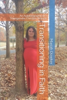 Transitioning in Faith: An Autobiography of a Transgender Christian Woman B091F5Q2K1 Book Cover