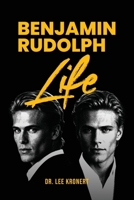 Benjamin Rudolf Life B0HDDJLGZD Book Cover