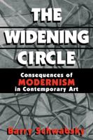 The Widening Circle: The Consequences of Modernism in Contemporary Art (Contemporary Artists and their Critics) 0521565693 Book Cover
