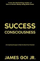 Success Consciousness: 252 Inspiring Passages to Help You Reach Your Potential 1683470710 Book Cover