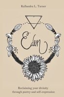 Eden: Reclaiming Your Divinity Through Poetry and Self-Expression 0578904144 Book Cover